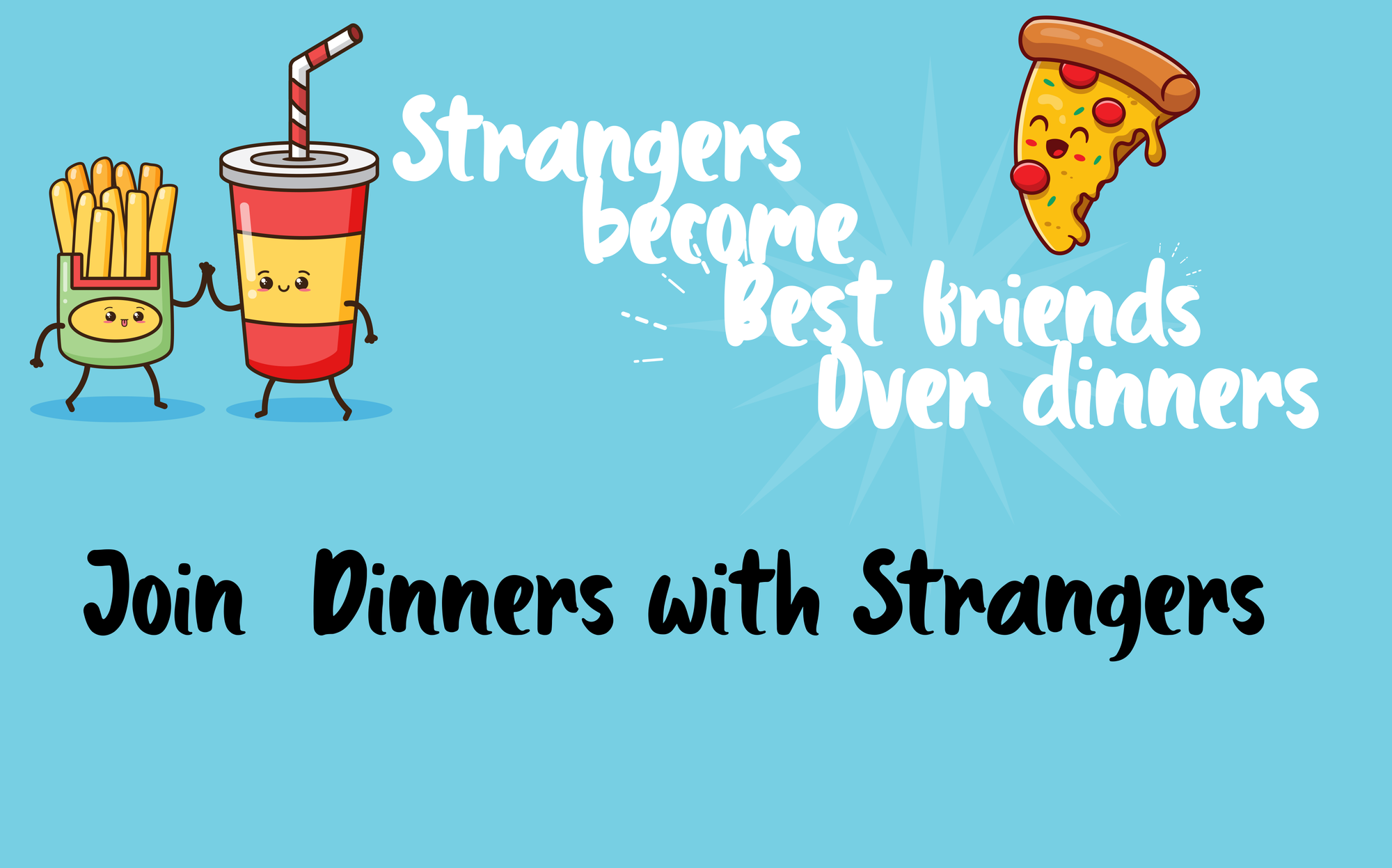 How the Strangers' Dinner Series work? It's not for dating- But rather it is all about making new friends.