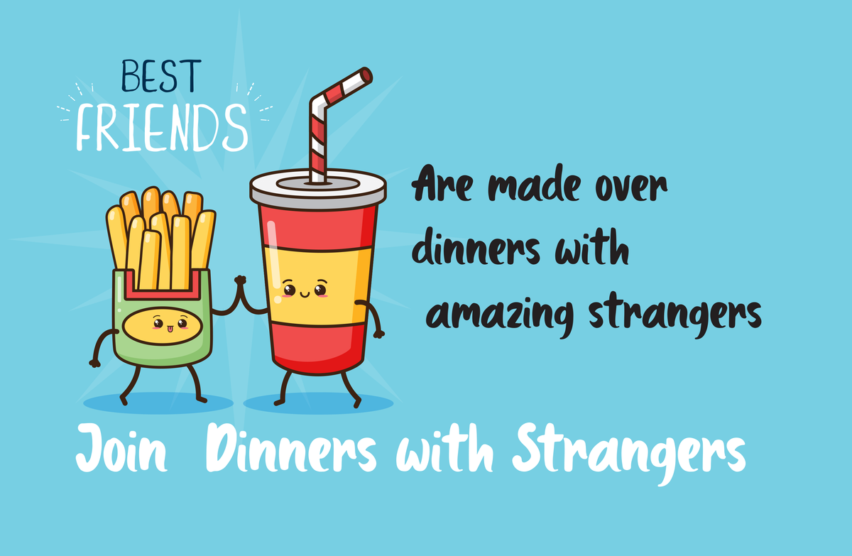 How the Strangers' Dinner Series work? It's not for dating- But rather it is all about making new friends.